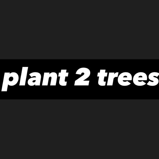 Plant Two Trees